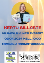 Kertu Sillaste plakat: Kila-kola kunsti ekspert, 02.04.2024 kell 10.00 Tamsalu raamatukogus.