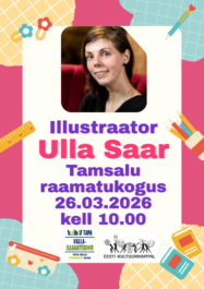 Illustraator Ulla Saar Tamsalu raamatukogus 26.03.2026 kell 10.00.